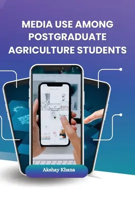 Utilizarea mass-media în rândul studenților postuniversitari din domeniul agriculturii - Media Use Among Postgraduate Agriculture Students