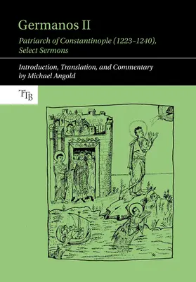 Germanos al II-lea, Patriarh de Constantinopol (1223-1240): Select Sermons - Germanos II, Patriarch of Constantinople (1223-1240): Select Sermons