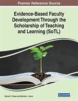 Evidence-Based Faculty Development Through the Scholarship of Teaching and Learning (Dezvoltarea facultății pe bază de dovezi prin intermediul științei predării și învățării) - Evidence-Based Faculty Development Through the Scholarship of Teaching and Learning