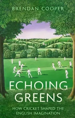 Echoing Greens: Cricket și imaginarul englezesc - Echoing Greens: Cricket and the English Imagination