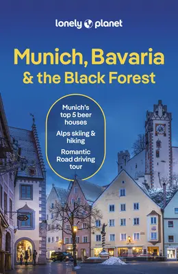 Lonely Planet Munchen, Bavaria și Pădurea Neagră - Lonely Planet Munich, Bavaria & the Black Forest