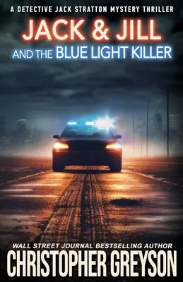 Jack & Jill și ucigașul cu lumină albastră: Un thriller cu crimă și mister - Jack & Jill and the Blue Light Killer: A Murder Mystery Thriller
