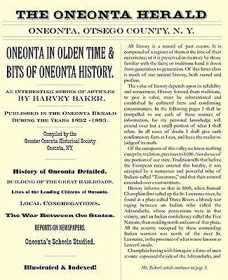 Oneonta in Olden Time & Bits of Oneonta History: O serie interesantă de articole de Harvey Baker, publicate în Oneonta Herald în timpul anilor 1 - Oneonta in Olden Time & Bits of Oneonta History: An Interesting Series of Articles by Harvey Baker, Published in the Oneonta Herald During the Years 1
