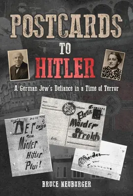 Cărți poștale către Hitler: Sfidarea unui evreu german într-o perioadă de teroare - Postcards to Hitler: A German Jew's Defiance in a Time of Terror