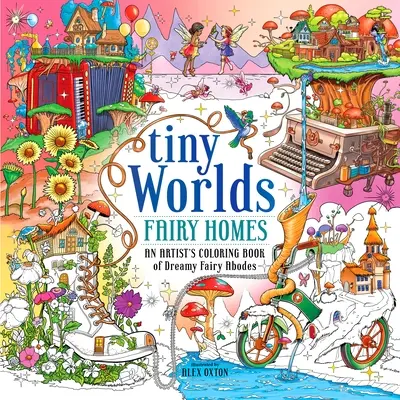 Tiny Worlds: Fairy Homes: Cartea de colorat a unui artist cu locuințe de vis ale zânelor - Tiny Worlds: Fairy Homes: An Artist's Coloring Book of Dreamy Fairy Abodes