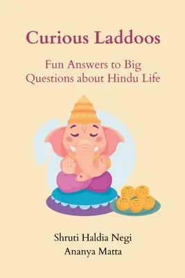Laddoos curioși: Răspunsuri amuzante la întrebări mari despre viața hindusă - Curious Laddoos: Fun Answers to Big Questions about Hindu Life