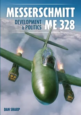 Messerschmitt Me 328 Dezvoltare și politică - Messerschmitt Me 328 Development & Politics