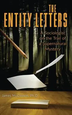 Scrisorile Entității: Un sociolog pe urmele unui mister supranatural - The Entity Letters: A Sociologist on the Trail of a Supernatural Mystery