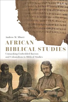 Studii biblice africane: Demascarea rasismului și colonialismului încorporate în studiile biblice - African Biblical Studies: Unmasking Embedded Racism and Colonialism in Biblical Studies