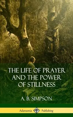 Viața de rugăciune și puterea liniștii - The Life of Prayer and the Power of Stillness