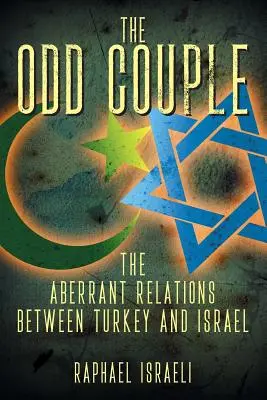 The Odd Couple: Relațiile aberante dintre Turcia și Israel - The Odd Couple: The Aberrant Relations Between Turkey and Israel