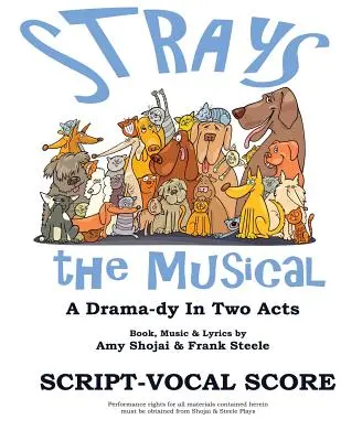 Strays, musicalul: O dramă-die în două acte - Strays, the Musical: A Drama-Dy in Two Acts