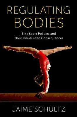 Regulating Bodies: Politicile privind sportul de elită și consecințele lor neintenționate - Regulating Bodies: Elite Sport Policies and Their Unintended Consequences