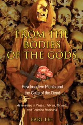 Din trupurile zeilor: Plantele psihoactive și cultele morților - From the Bodies of the Gods: Psychoactive Plants and the Cults of the Dead