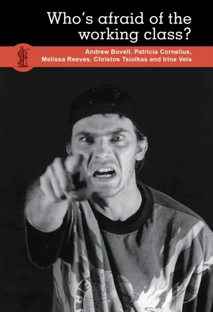 Cui îi este frică de clasa muncitoare? - Who's Afraid of the Working Class?
