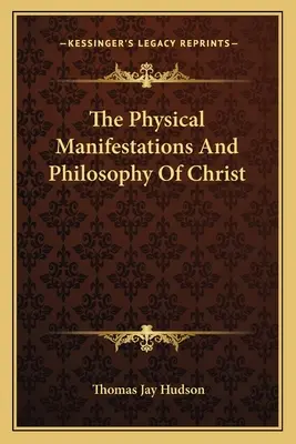 Manifestările fizice și filosofia lui Hristos - The Physical Manifestations And Philosophy Of Christ