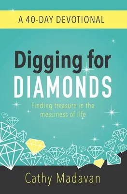Săpând după diamante: Un devoțional de 40 de zile - Digging for Diamonds: A 40 Day Devotional