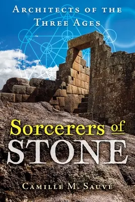 Vrăjitorii de piatră: Arhitecți ai celor trei veacuri - Sorcerers of Stone: Architects of the Three Ages