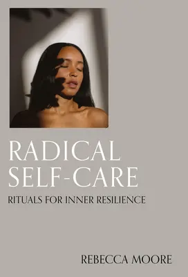 Radical Self-Care: Ritualuri pentru reziliență interioară - Radical Self-Care: Rituals for Inner Resilience