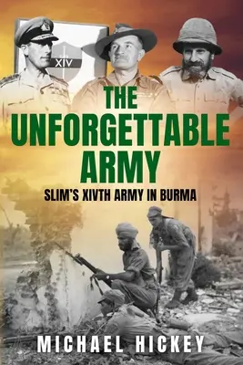 Armata de neuitat: Armata a XIV-a a lui Slim în Burma - The Unforgettable Army: Slim's XIVth Army in Burma