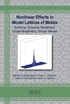 Efecte neliniare în rețelele model ale metalelor: Solitoni, respiratoare discrete, cvasirespiratoare, unde de șoc - Nonlinear Effects in Model Lattices of Metals: Solitons, Discrete Breathers, Quasi-Breathers, Shock Waves