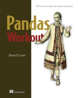 Antrenament pentru panda: 200 de exerciții pentru a vă face un analist de date mai puternic - Pandas Workout: 200 Exercises to Make You a Stronger Data Analyst