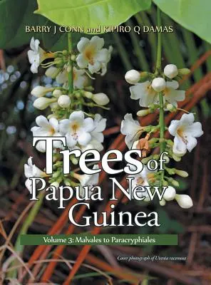 Copacii din Papua Noua Guinee: Volumul 3: de la Malvales la Paracryphiales - Trees of Papua New Guinea: Volume 3: Malvales to Paracryphiales