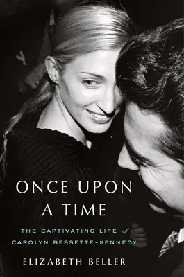 Once Upon a Time: Viața captivantă a lui Carolyn Bessette-Kennedy - Once Upon a Time: The Captivating Life of Carolyn Bessette-Kennedy