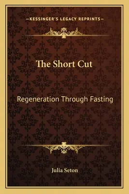 The Short Cut: Regenerarea prin post - The Short Cut: Regeneration Through Fasting
