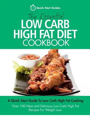 The Essential Low Carb High Fat Diet Cookbook: A Quick Start Guide To Low Carb High Fat Cooking. Peste 100 de rețete noi și delicioase cu conținut scăzut de carbohidrați și conținut ridicat de grăsimi - The Essential Low Carb High Fat Diet Cookbook: A Quick Start Guide To Low Carb High Fat Cooking. Over 100 New and Delicious Low Carb High Fat Recipes