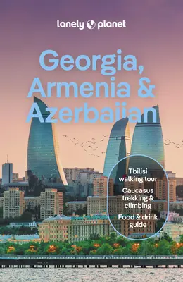 Lonely Planet Georgia, Armenia și Azerbaidjan - Lonely Planet Georgia, Armenia & Azerbaijan