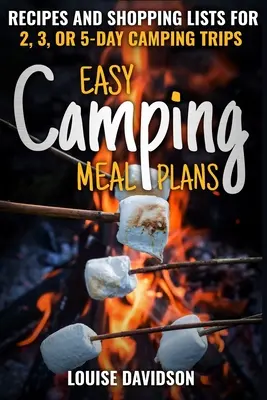 Planuri ușoare de mese pentru camping: Rețete și liste de cumpărături pentru campinguri de 2, 3 sau 5 zile - Easy Camping Meal Plans: Recipes and Shopping Lists for 2, 3 or 5-Day Camping Trips
