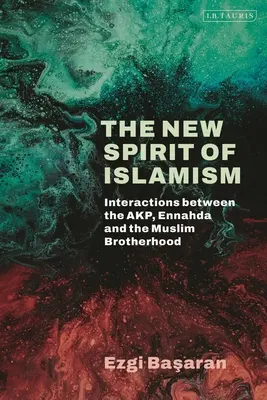 Noul spirit al islamismului: Interacțiuni între Akp, Ennahda și Frăția Musulmană - The New Spirit of Islamism: Interactions Between the Akp, Ennahda and the Muslim Brotherhood