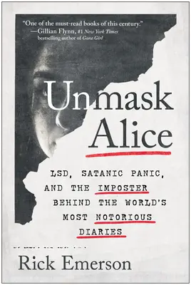 O demascăm pe Alice: Lsd, panică satanică și impostoarea din spatele celor mai notoriu jurnale din lume - Unmask Alice: Lsd, Satanic Panic, and the Imposter Behind the World's Most Notorious Diaries