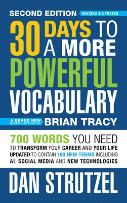 30 Days to a More Powerful Vocabulary 2nd Edition (30 de zile pentru un vocabular mai puternic): 700 Words You Need to Transform Your Career and Your Life (700 de cuvinte de care aveți nevoie pentru a vă transforma cariera și viața) - 30 Days to a More Powerful Vocabulary 2nd Edition: 700 Words You Need to Transform Your Career and Your Life