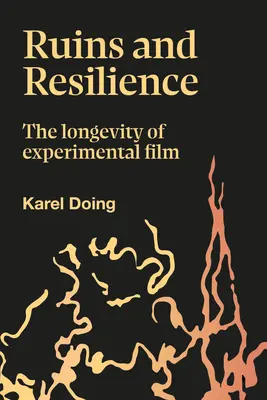 Ruine și reziliență: Longevitatea filmului experimental - Ruins and Resilience: The Longevity of Experimental Film