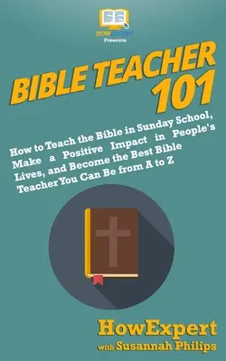Învățătorul Bibliei 101: Cum să predai Biblia la școala duminicală, să ai un impact pozitiv în viețile oamenilor și să devii cel mai bun învățător al Bibliei Y - Bible Teacher 101: How to Teach the Bible in Sunday School, Make a Positive Impact in People's Lives, and Become the Best Bible Teacher Y