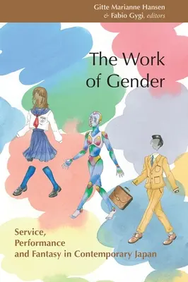 Munca de gen: Serviciu, performanță și fantezie în Japonia contemporană - The Work of Gender: Service, Performance and Fantasy in Contemporary Japan