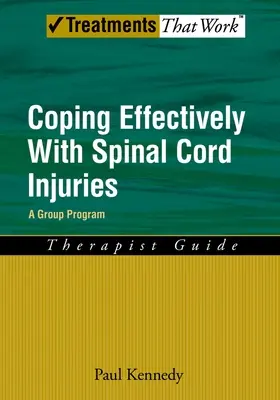 Coping efectiv cu leziuni ale măduvei spinării: A Group Program, Therapist Guide - Coping Effectively with Spinal Cord Injuries: A Group Program, Therapist Guide