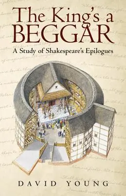 The King's a Beggar: Un studiu al epilogurilor lui Shakespeare - The King's a Beggar: A Study of Shakespeare's Epilogues