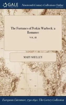 Norocul lui Perkin Warbeck: un roman; VOL. III - The Fortunes of Perkin Warbeck: a Romance; VOL. III