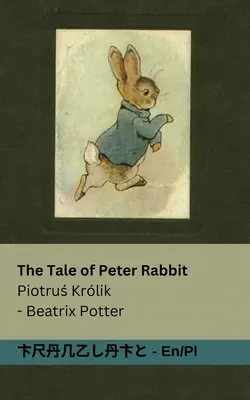 Povestea lui Peter Rabbit / Piotruś Krlik: Tranzlaty English Polsku - The Tale of Peter Rabbit / Piotruś Krlik: Tranzlaty English Polsku