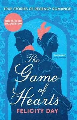 The Game of Hearts (Jocul inimilor): True Stories of Regency Romance (Povești adevărate din epoca georgiană, Povești de scandal, Confesiunile unei femei din înalta societate La - The Game of Hearts: True Stories of Regency Romance (True Stories from the Georgian Era, Scandal Stories, Confessions of a High Society La