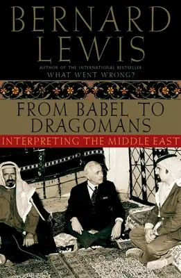 De la Babel la Dragomans: Interpretarea Orientului Mijlociu - From Babel to Dragomans: Interpreting the Middle East
