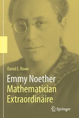 Emmy Noether - matematician extraordinar - Emmy Noether - Mathematician Extraordinaire