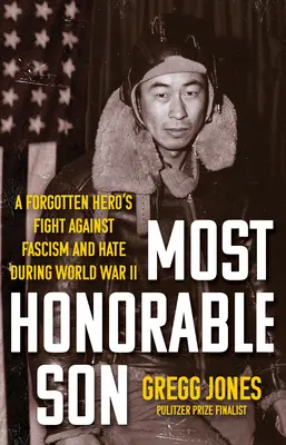 Fiul cel mai onorabil: Lupta unui erou uitat împotriva fascismului și a urii în timpul celui de-al Doilea Război Mondial - Most Honorable Son: A Forgotten Hero's Fight Against Fascism and Hate During World War II