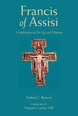 Sfântul Francisc de Assisi: O meditație asupra vieții și scrierilor sale - St. Francis of Assisi: A Meditation on His Life and Writings