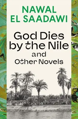 God Dies by the Nile și alte romane: Dumnezeu moare lângă Nil, Căutând, cântecul în cerc - God Dies by the Nile and Other Novels: God Dies by the Nile, Searching, the Circling Song