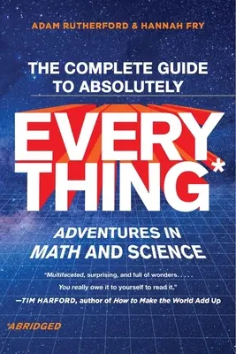 The Complete Guide to Absolutely Everything (Abridged): Aventuri în matematică și știință - The Complete Guide to Absolutely Everything (Abridged): Adventures in Math and Science