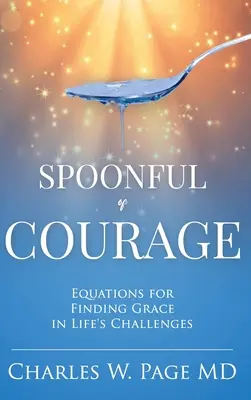 Spoonful of Courage: Ecuații pentru a găsi harul în provocările vieții - Spoonful of Courage: Equations to Find Grace in Life's Challenges